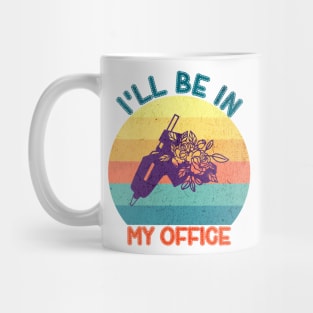 I'll Be In My Office Mug